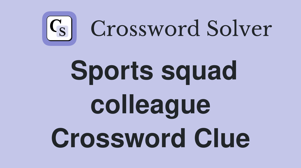 Sports squad colleague Crossword Clue