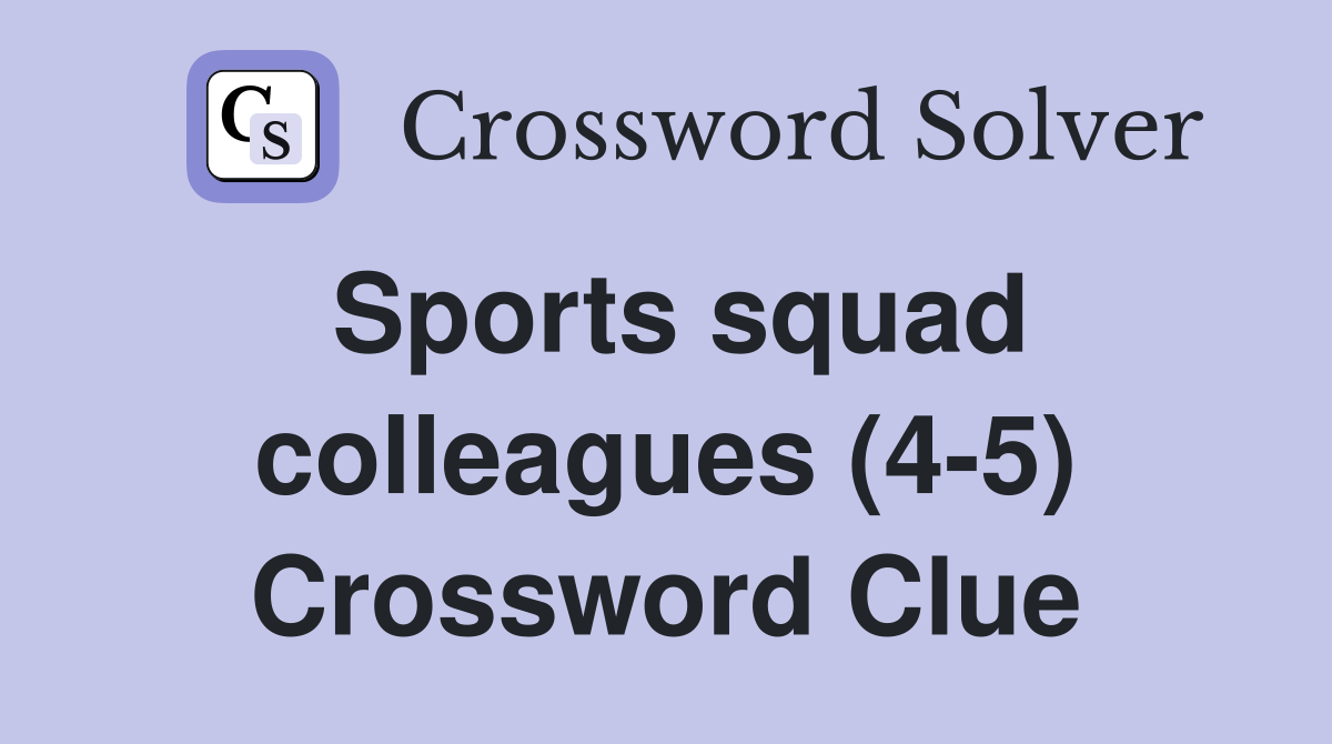 Sports squad colleagues (4-5) Crossword Clue