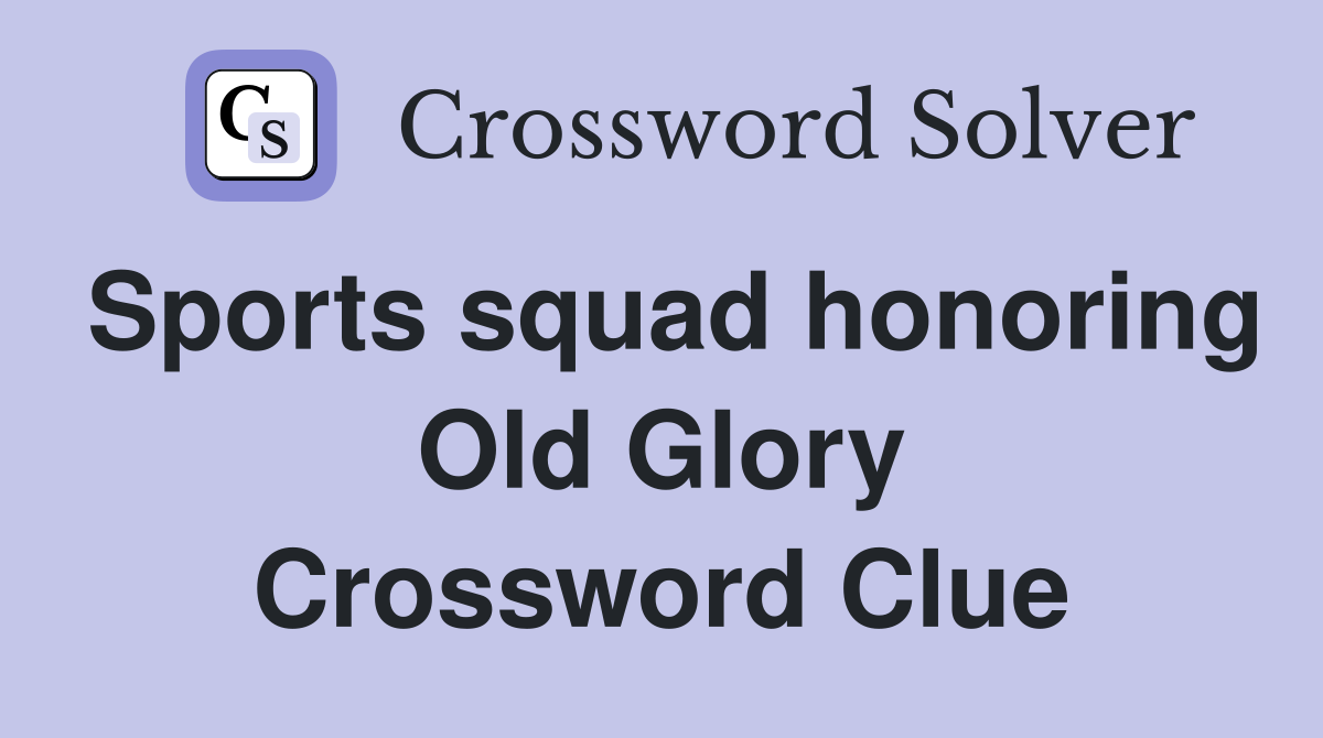 Sports squad honoring Old Glory Crossword Clue