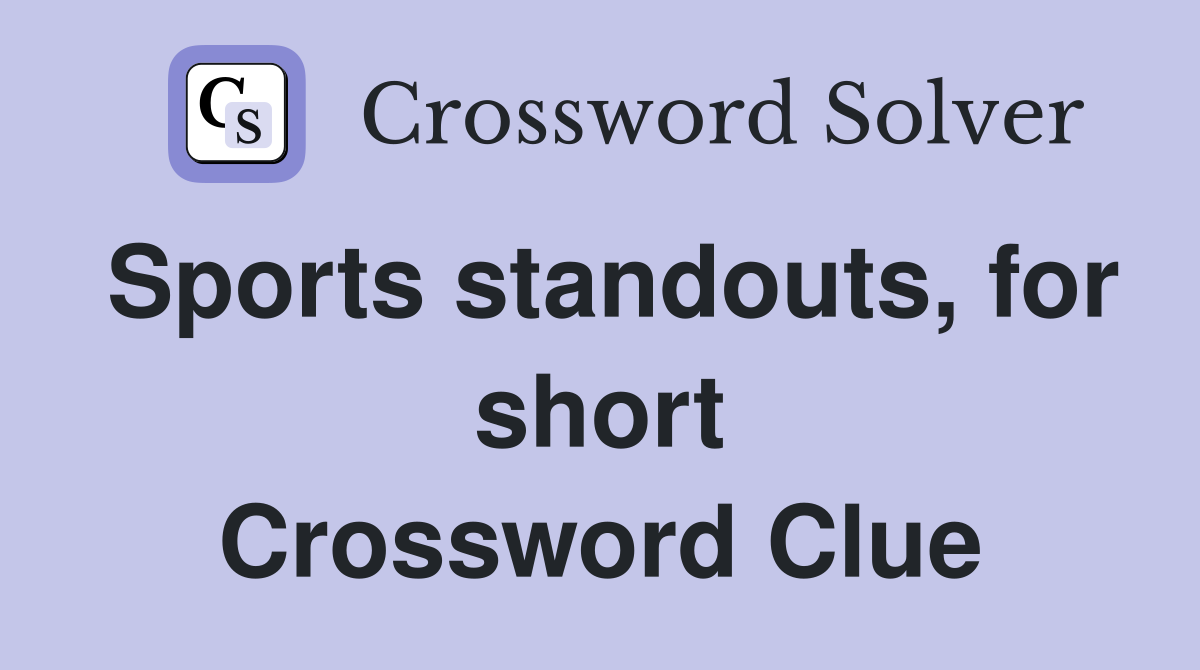 Sports standouts, for short Crossword Clue