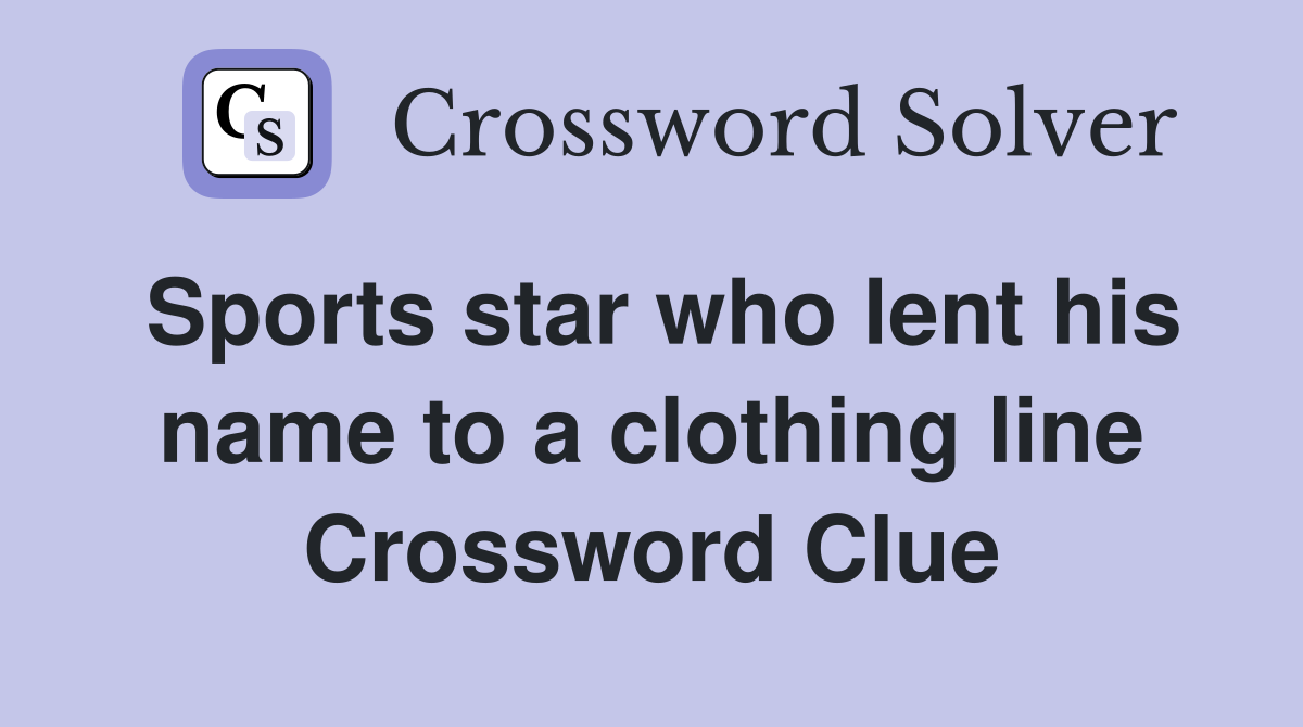 Sports star who lent his name to a clothing line Crossword Clue