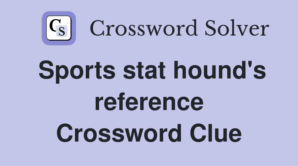Sports stat hound's reference Crossword Clue