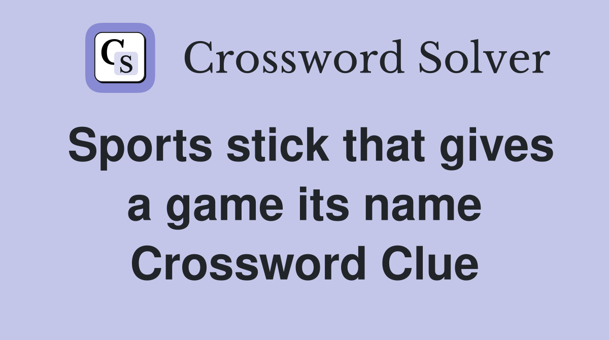 Sports stick that gives a game its name Crossword Clue