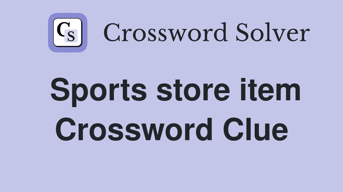 Sports store item Crossword Clue