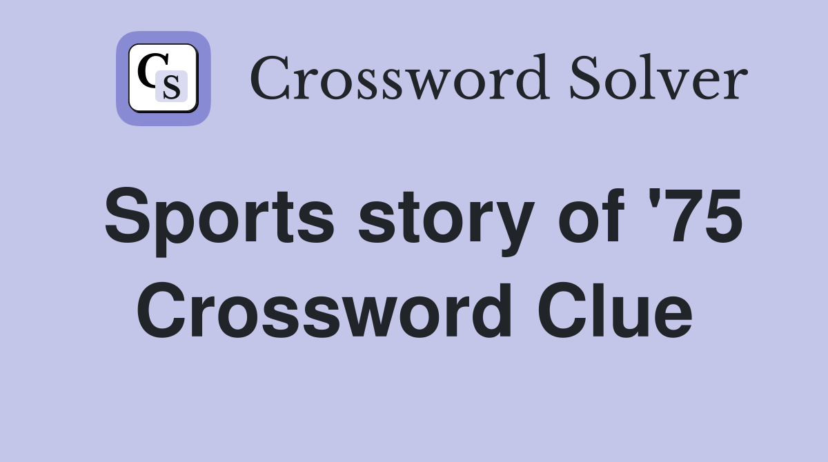 Sports story of '75 Crossword Clue