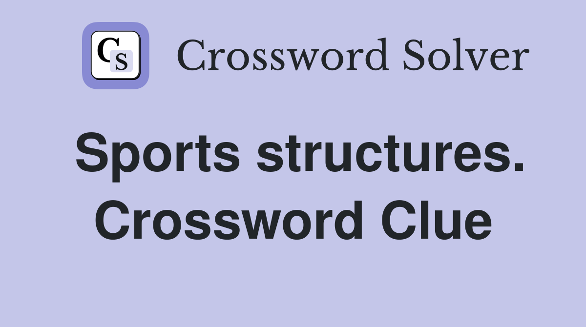 Sports structures. Crossword Clue