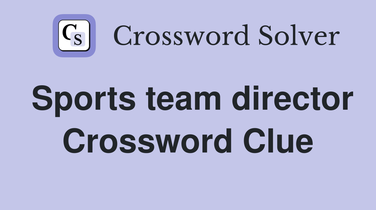 Sports team director Crossword Clue