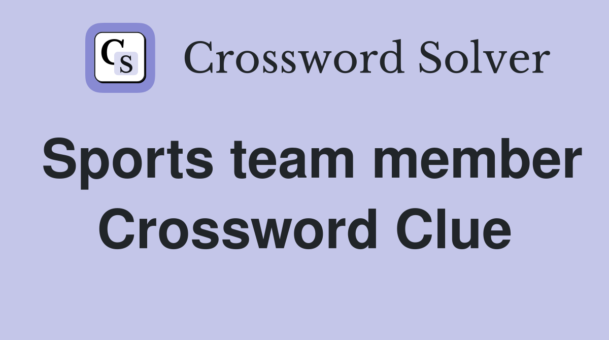 Sports team member Crossword Clue