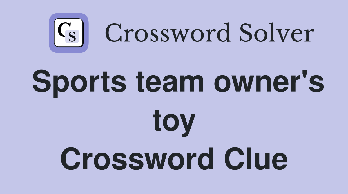 Sports team owner's toy Crossword Clue