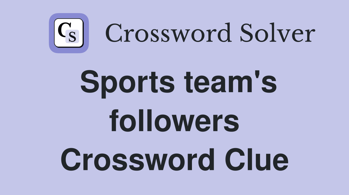 Sports team's followers Crossword Clue