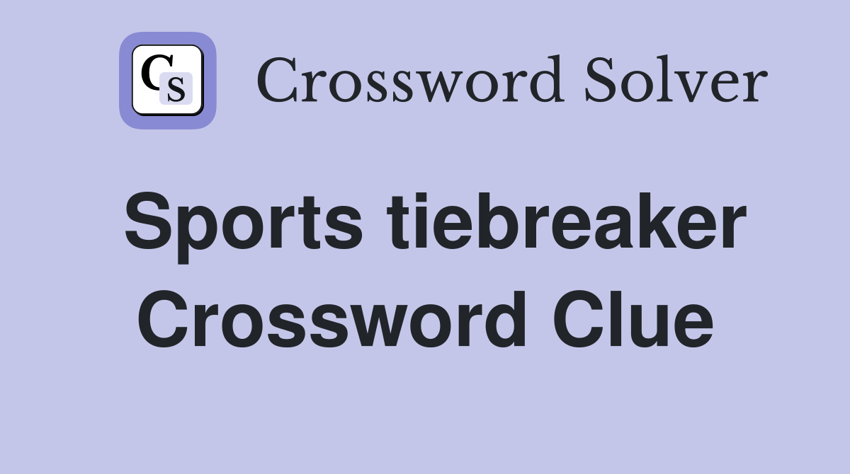 Sports tiebreaker Crossword Clue
