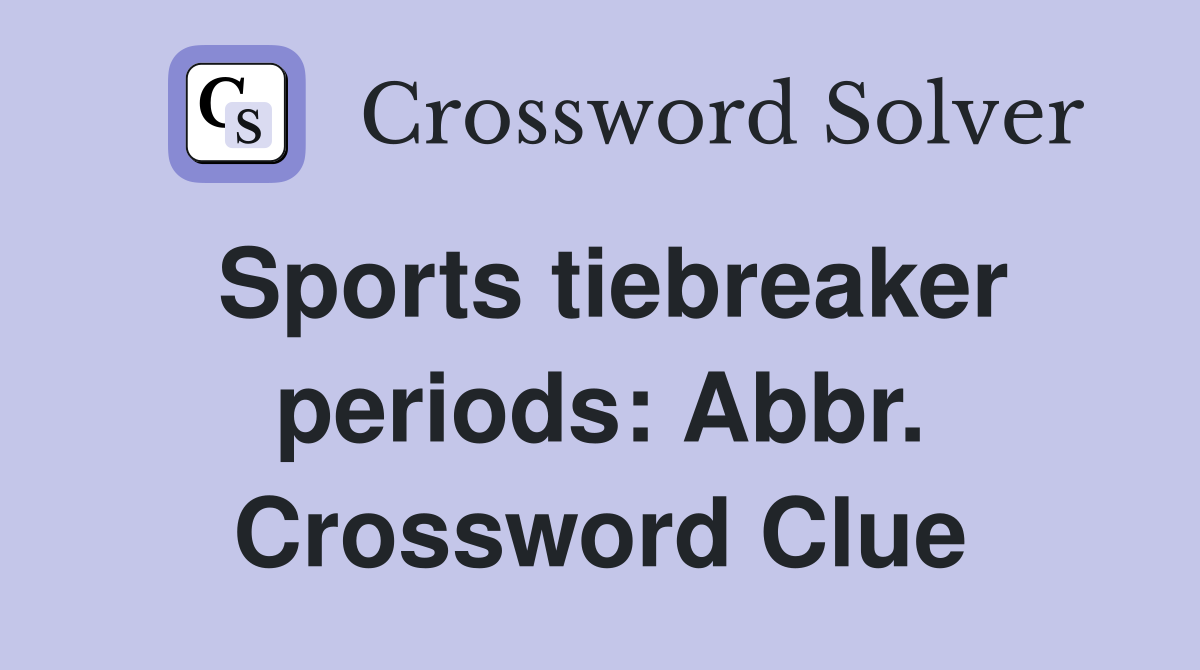 Sports tiebreaker periods: Abbr. Crossword Clue