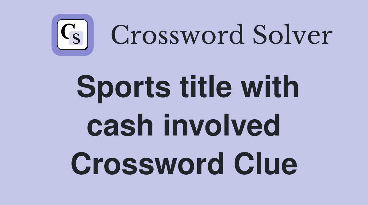 Sports title with cash involved Crossword Clue