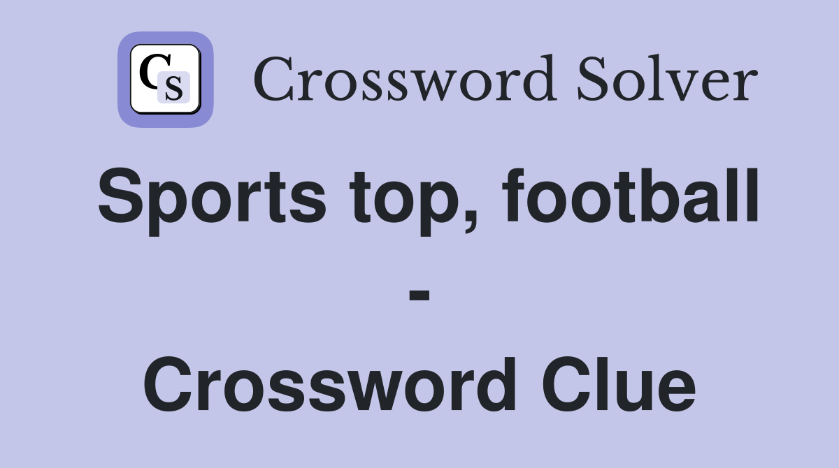 Sports top, football - Crossword Clue