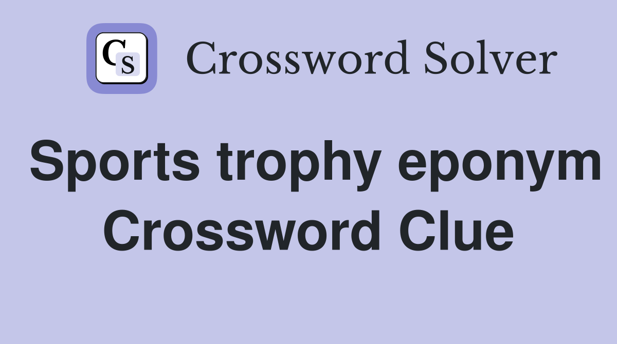Sports trophy eponym Crossword Clue