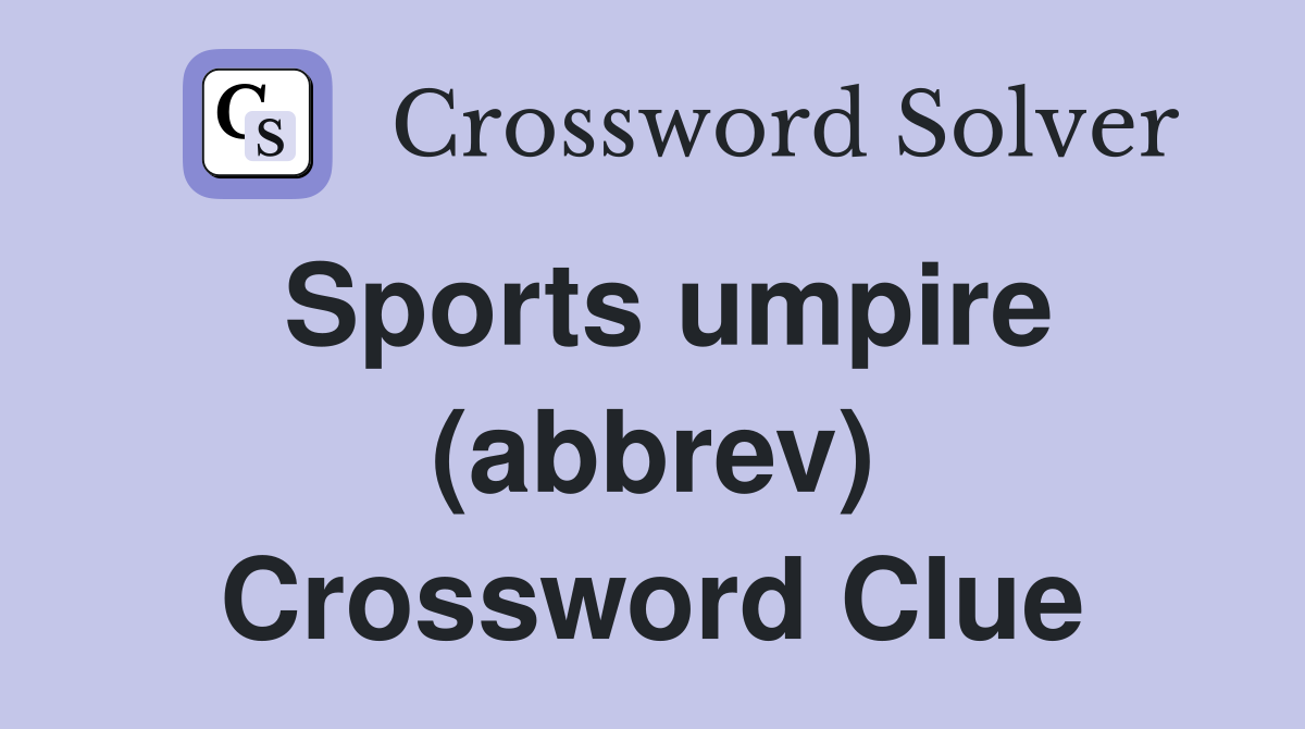 Sports umpire (abbrev) Crossword Clue