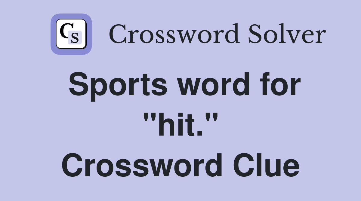 Sports word for "hit." Crossword Clue