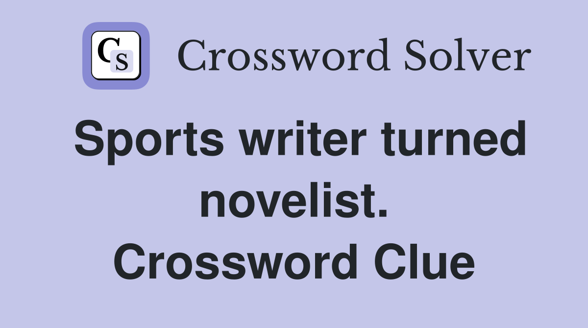Sports writer turned novelist. Crossword Clue