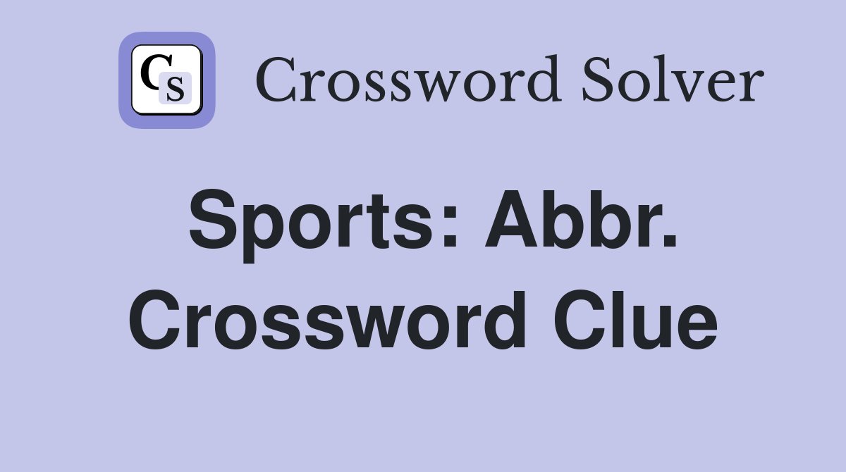 Sports: Abbr. Crossword Clue