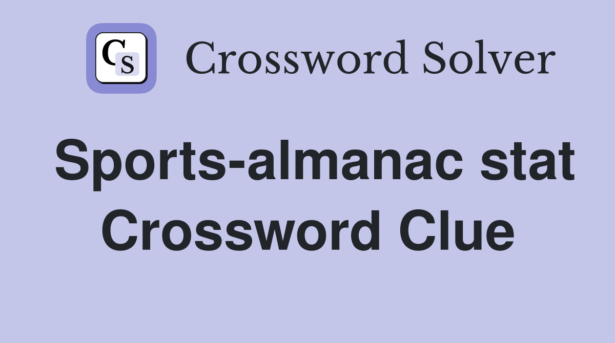 Sports-almanac stat Crossword Clue