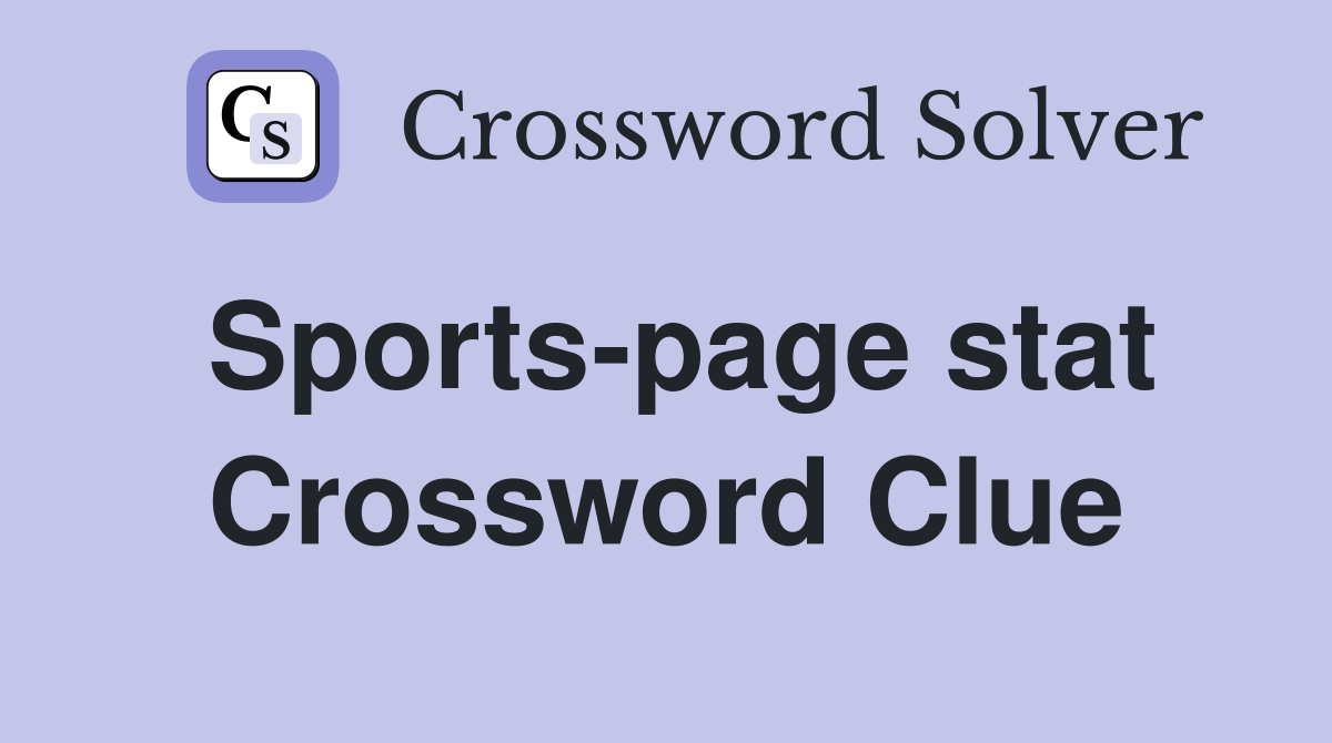 Sports-page stat Crossword Clue