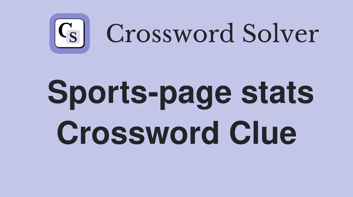 Sports-page stats Crossword Clue