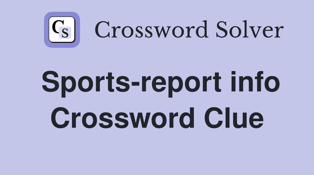 Sports-report info Crossword Clue