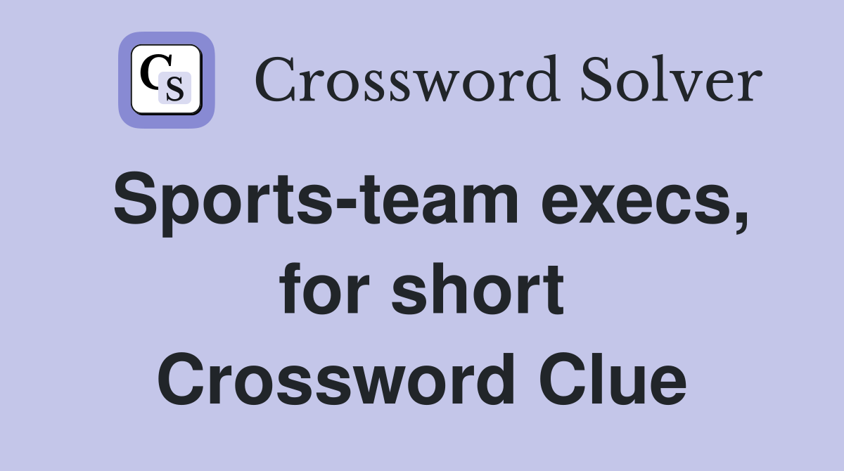 Sports-team execs, for short Crossword Clue