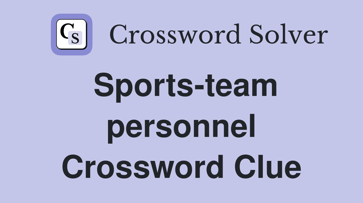 Sports-team personnel Crossword Clue
