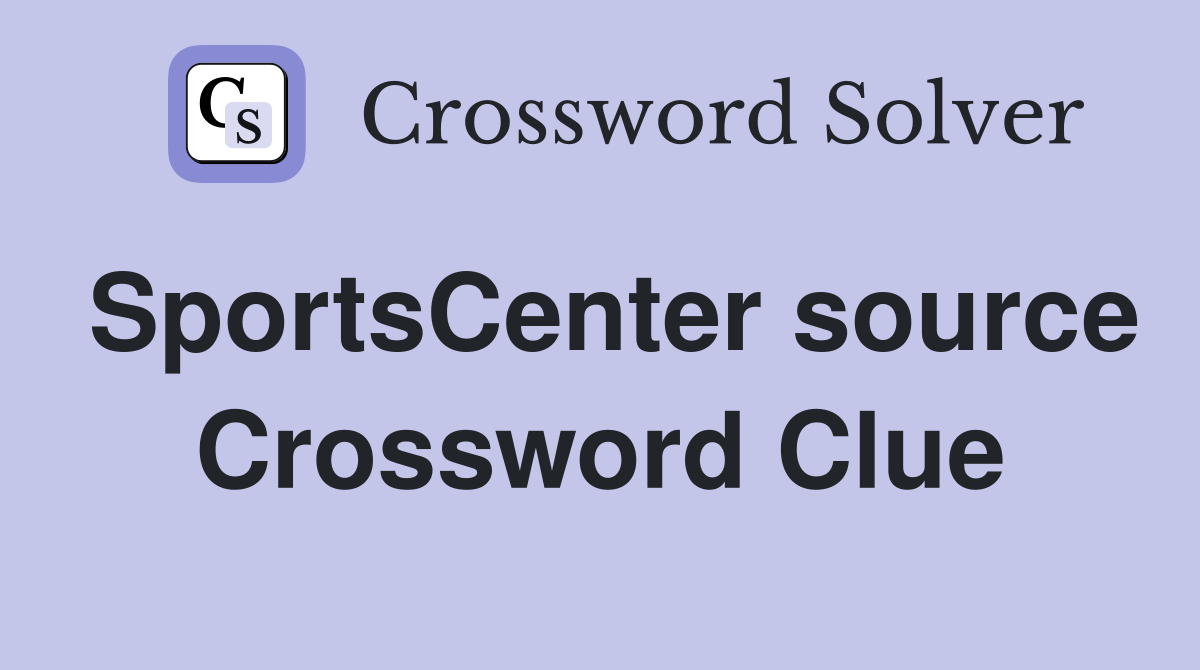 SportsCenter source Crossword Clue