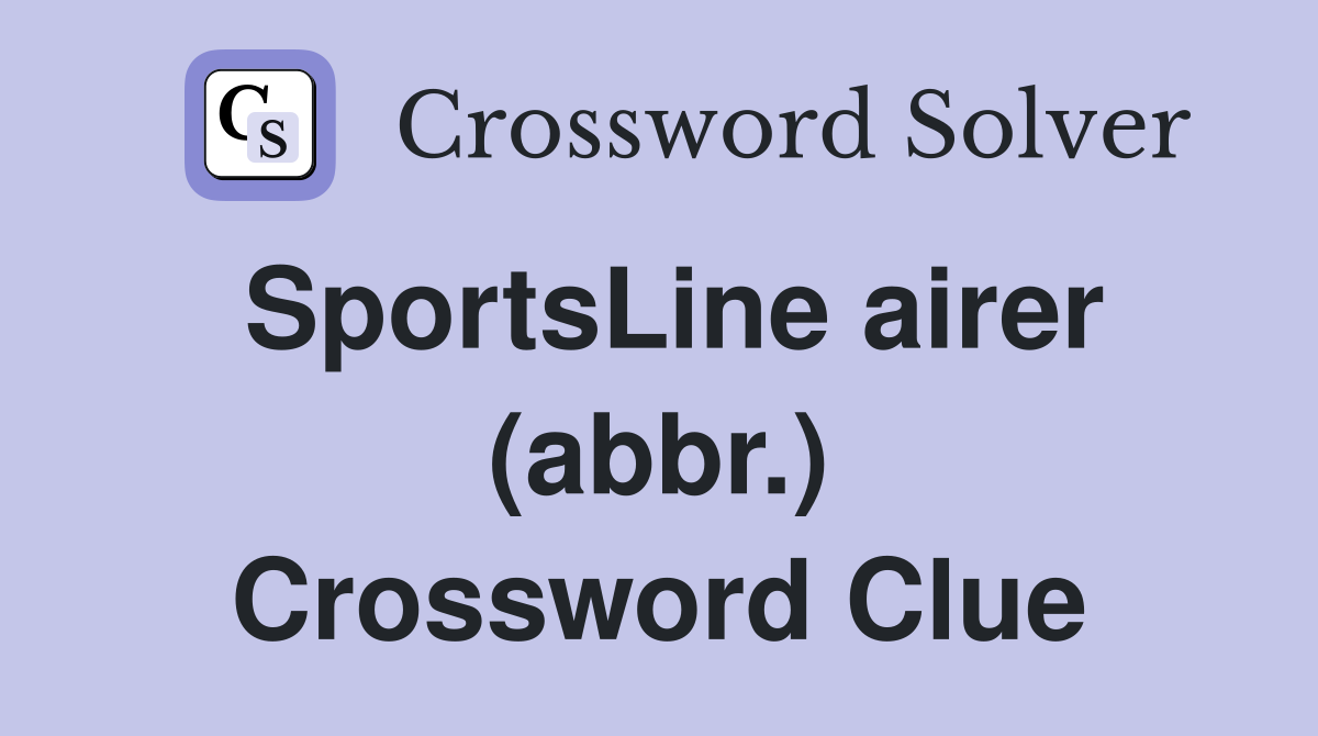 SportsLine airer (abbr.) Crossword Clue