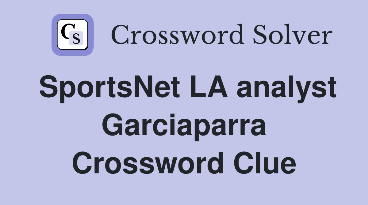 SportsNet LA analyst Garciaparra Crossword Clue