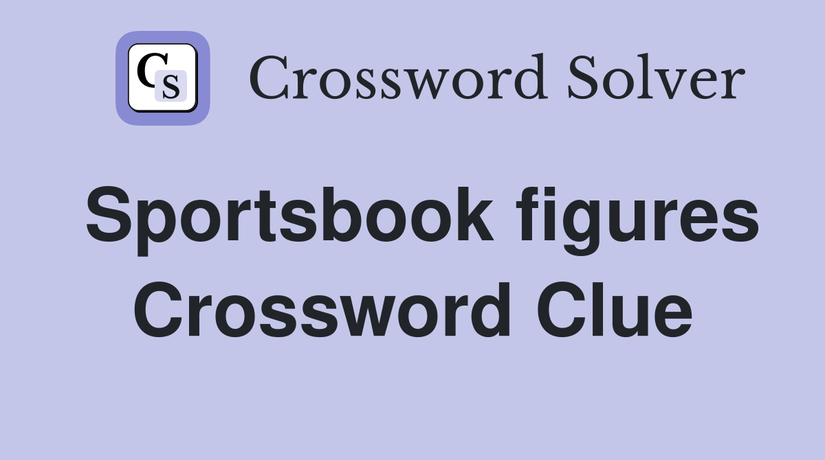 Sportsbook figures Crossword Clue