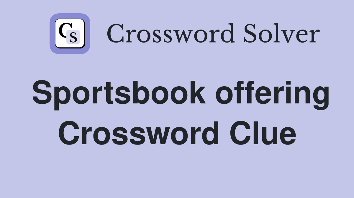 Sportsbook offering Crossword Clue