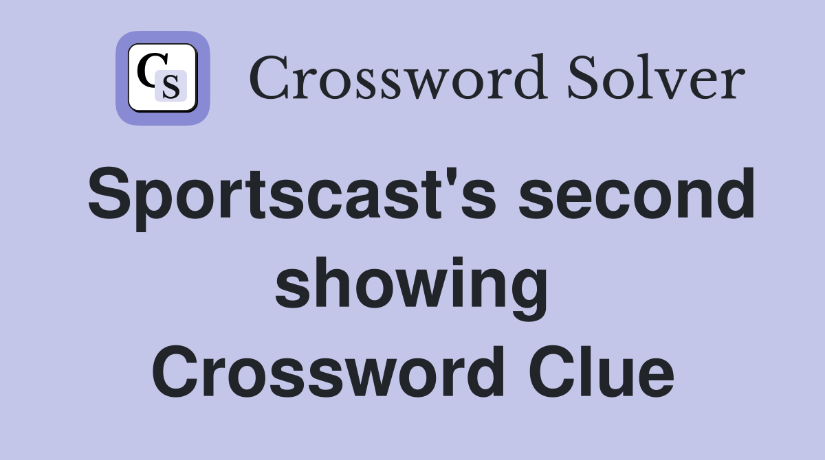 Sportscast's second showing Crossword Clue