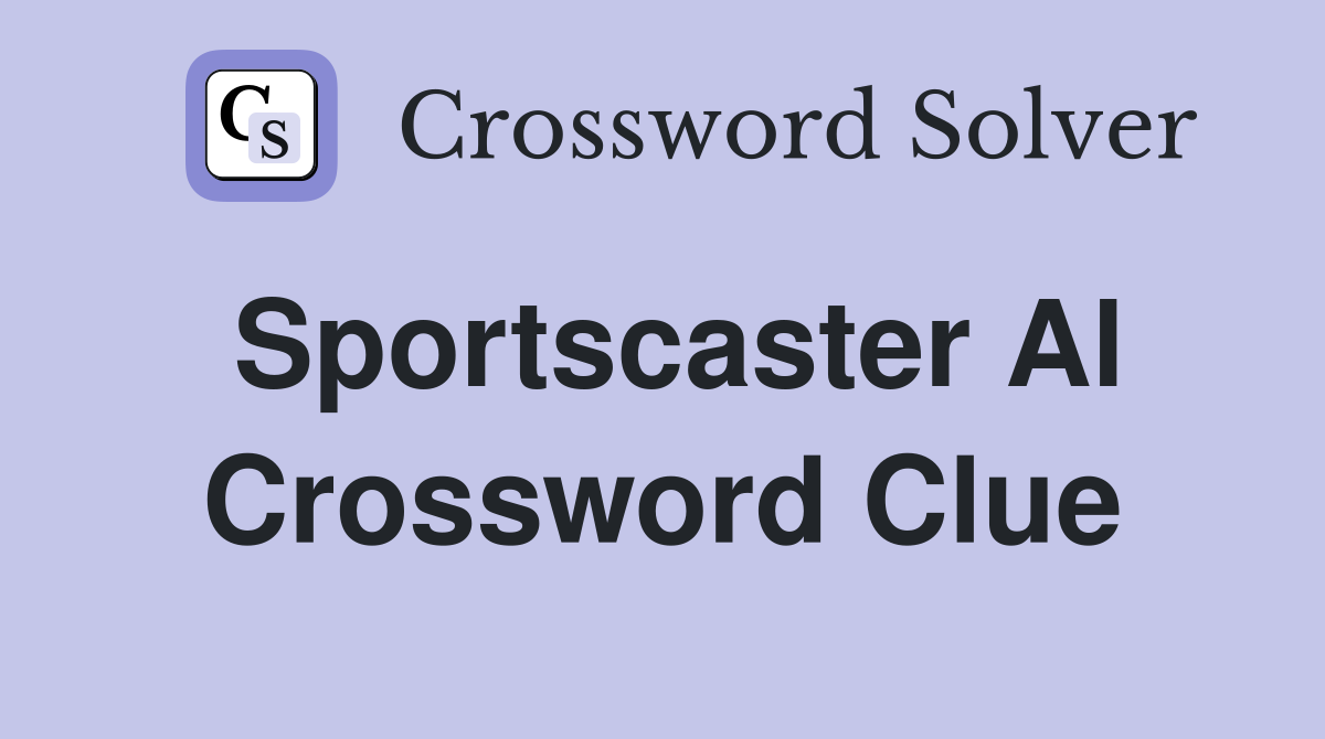 Sportscaster Al Crossword Clue