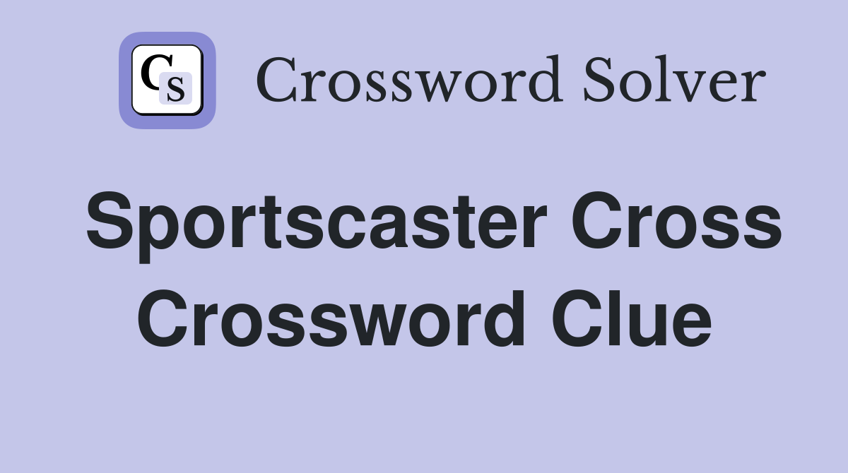 Sportscaster Cross Crossword Clue