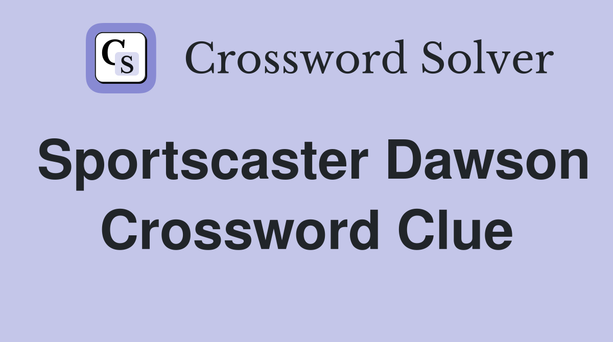 Sportscaster Dawson Crossword Clue