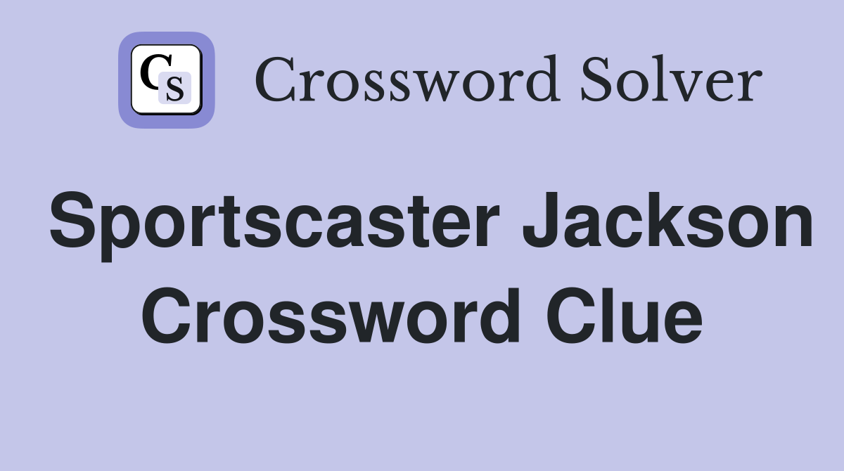 Sportscaster Jackson Crossword Clue