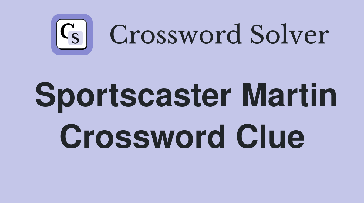 Sportscaster Martin Crossword Clue