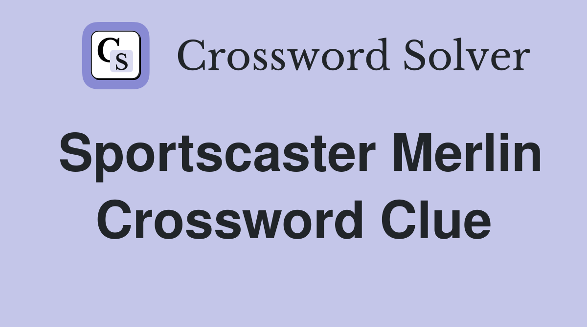 Sportscaster Merlin Crossword Clue