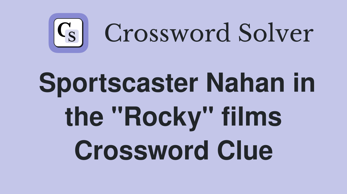 Sportscaster Nahan in the "Rocky" films Crossword Clue