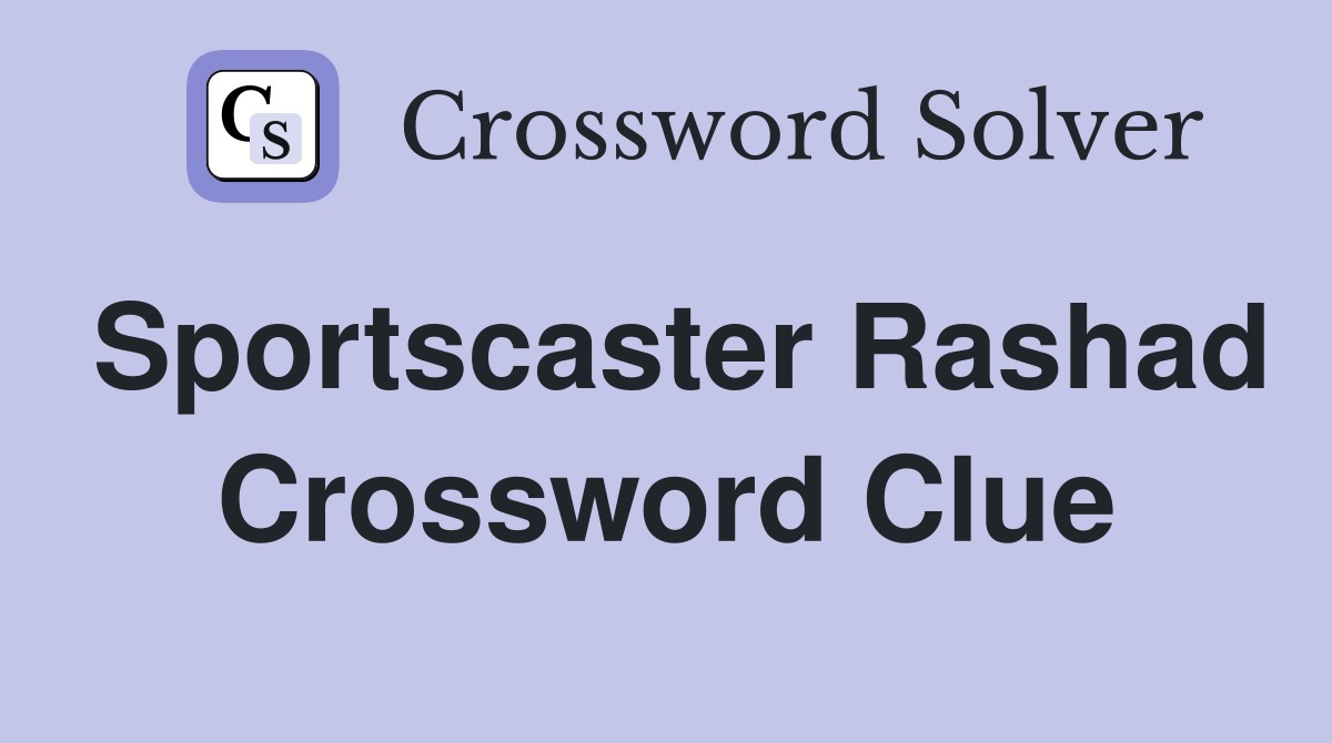 Sportscaster Rashad Crossword Clue