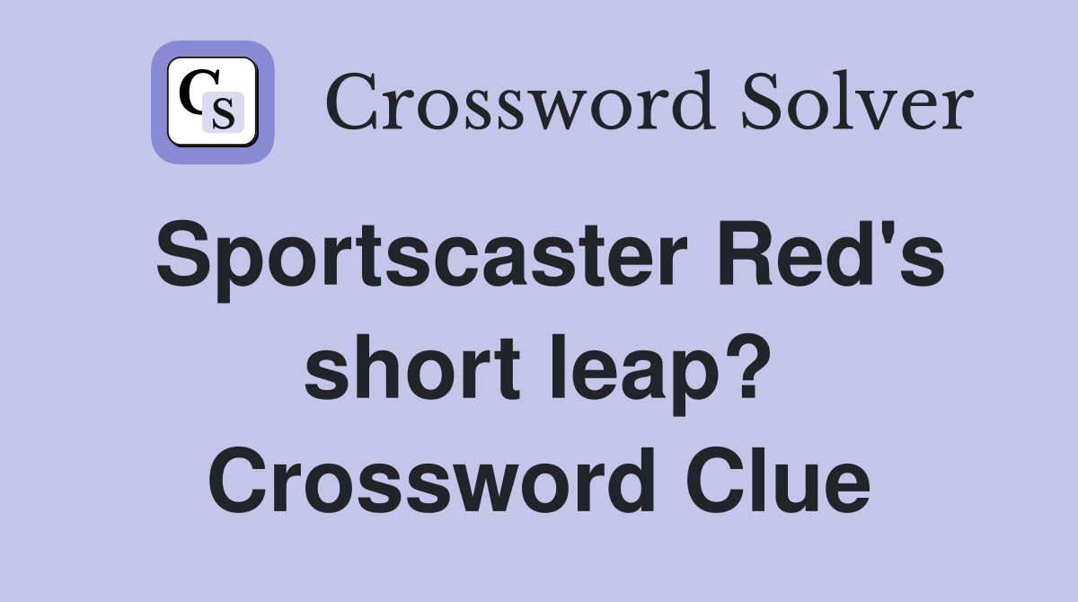 Sportscaster Red's short leap? Crossword Clue