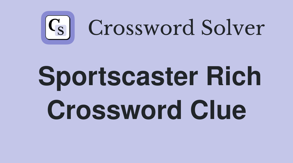Sportscaster Rich Crossword Clue