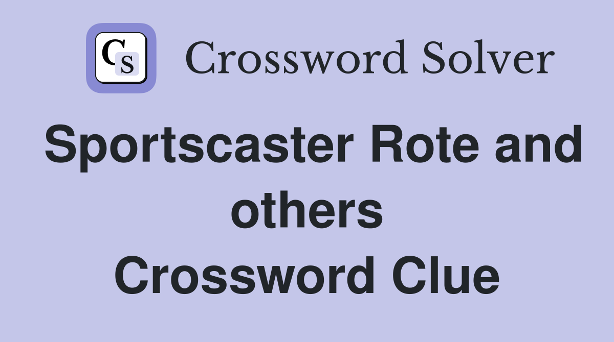 Sportscaster Rote and others Crossword Clue