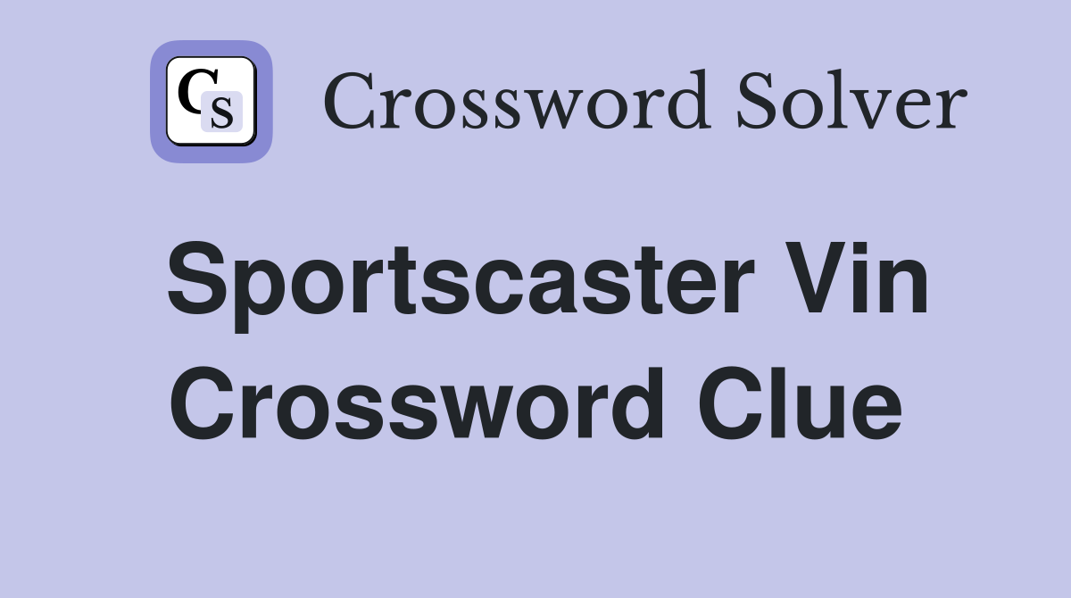 Sportscaster Vin Crossword Clue