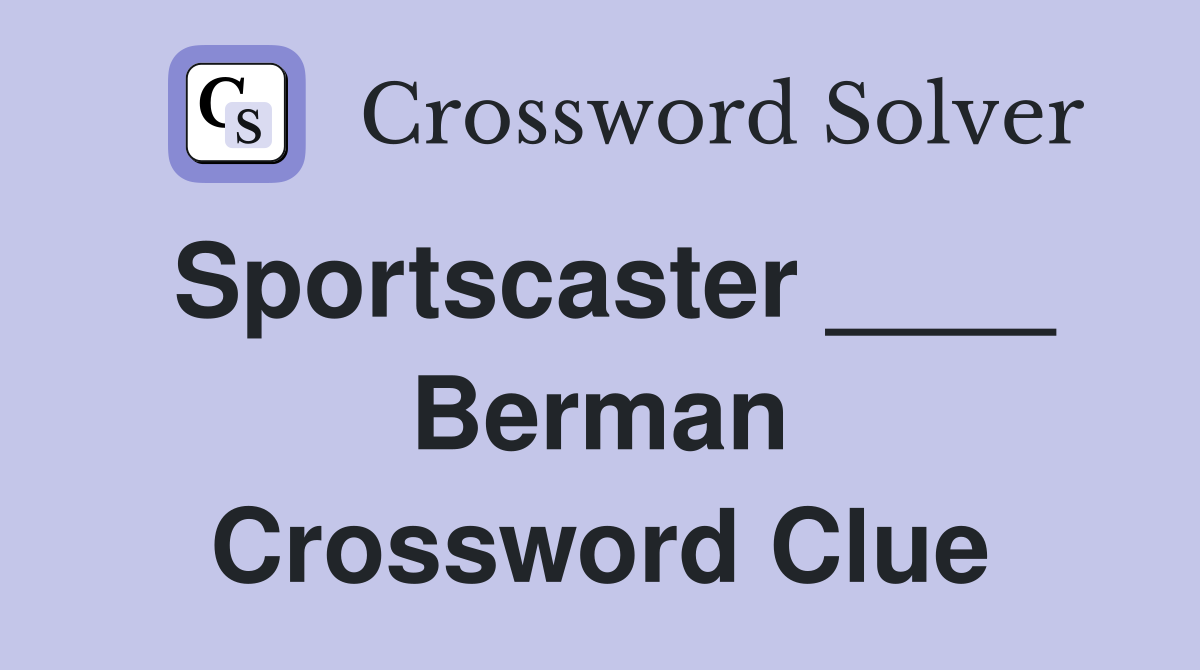 Sportscaster ____ Berman Crossword Clue