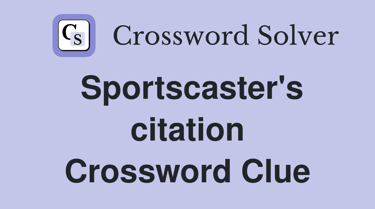 Sportscaster's citation Crossword Clue