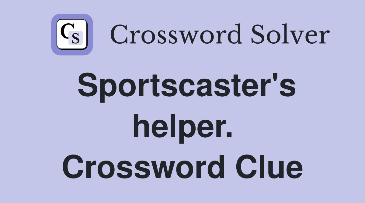 Sportscaster's helper. Crossword Clue